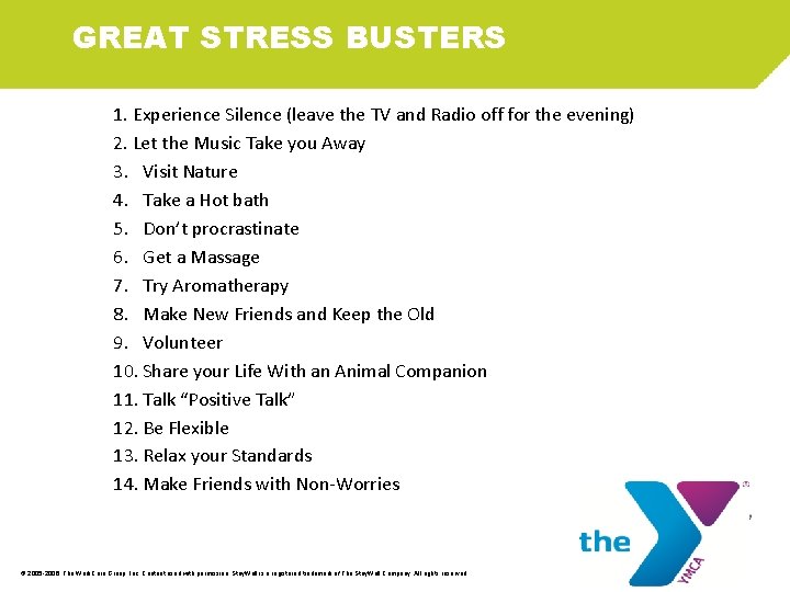 GREAT STRESS BUSTERS 1. Experience Silence (leave the TV and Radio off for the