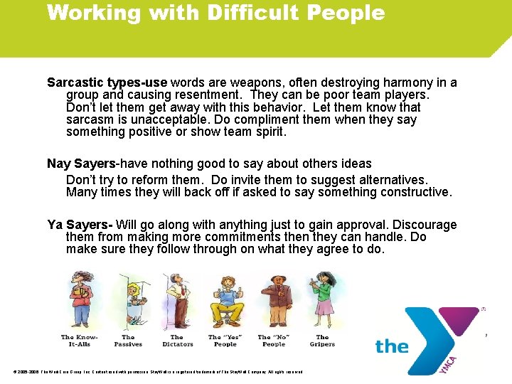 Working with Difficult People Sarcastic types-use words are weapons, often destroying harmony in a