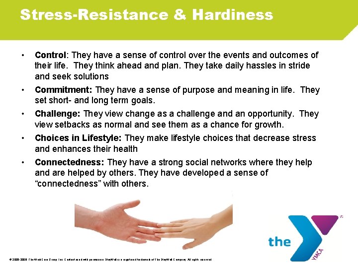 Stress-Resistance & Hardiness • Control: They have a sense of control over the events