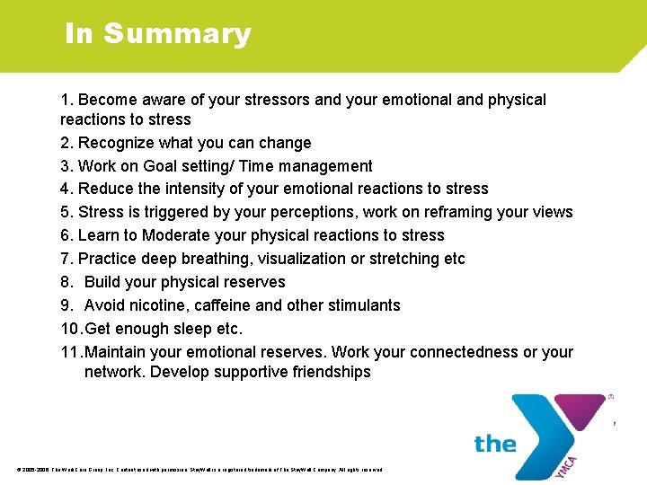 In Summary 1. Become aware of your stressors and your emotional and physical reactions