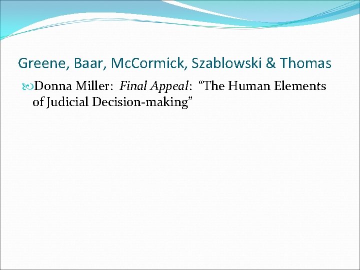 Greene, Baar, Mc. Cormick, Szablowski & Thomas Donna Miller: Final Appeal: “The Human Elements