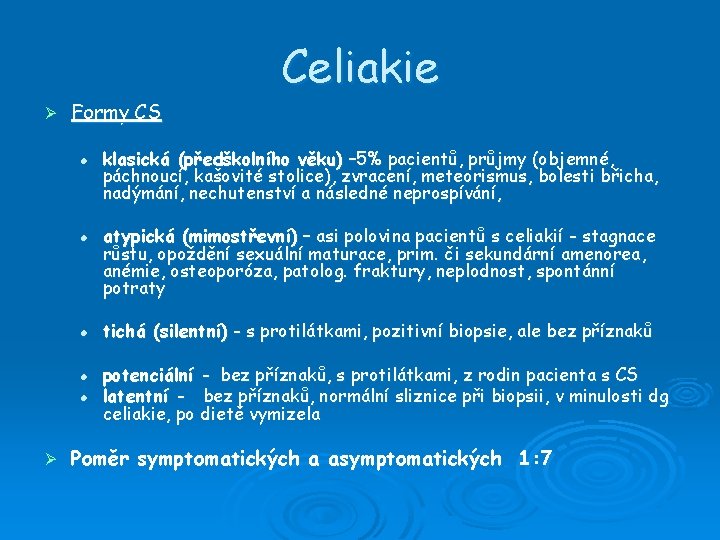 Ø Formy CS l l l Ø Celiakie klasická (předškolního věku) – 5% pacientů,