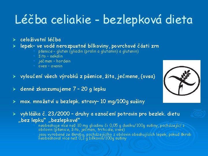 Léčba celiakie - bezlepková dieta Ø Ø celoživotní léčba lepek– ve vodě nerozpustné bílkoviny,