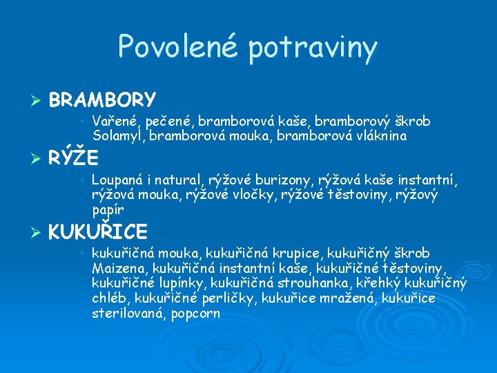 Povolené potraviny Ø BRAMBORY Ø RÝŽE Ø KUKUŘICE • Vařené, pečené, bramborová kaše, bramborový