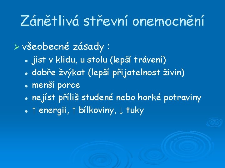 Zánětlivá střevní onemocnění Ø všeobecné l l l zásady : jíst v klidu, u