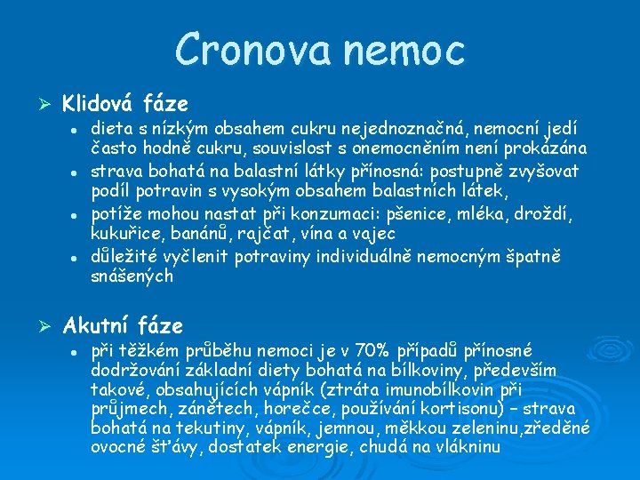 Cronova nemoc Ø Klidová fáze l l Ø dieta s nízkým obsahem cukru nejednoznačná,