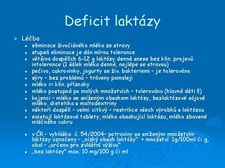 Deficit laktázy Ø Léčba l l l eliminace živočišného mléka ze stravy stupeň eliminace