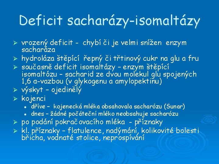 Deficit sacharázy-isomaltázy Ø Ø Ø vrozený deficit - chybí či je velmi snížen enzym