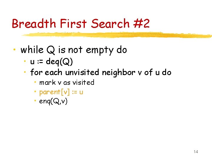 Breadth First Search #2 • while Q is not empty do • u :