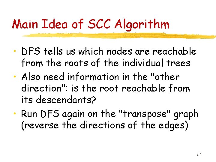 Main Idea of SCC Algorithm • DFS tells us which nodes are reachable from