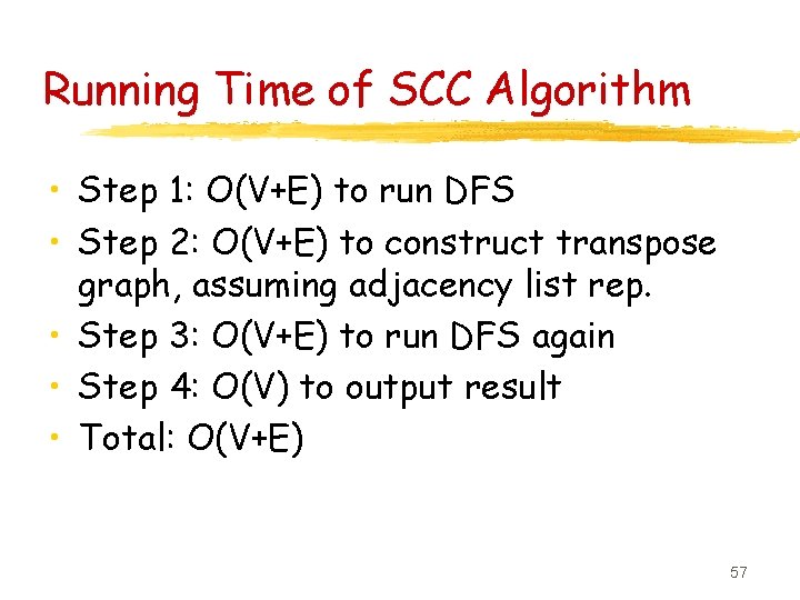 Running Time of SCC Algorithm • Step 1: O(V+E) to run DFS • Step