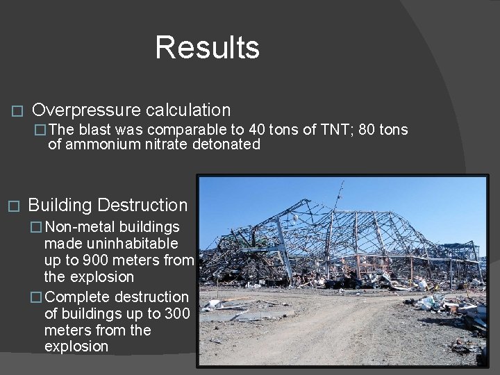 Results � Overpressure calculation � The blast was comparable to 40 tons of TNT;