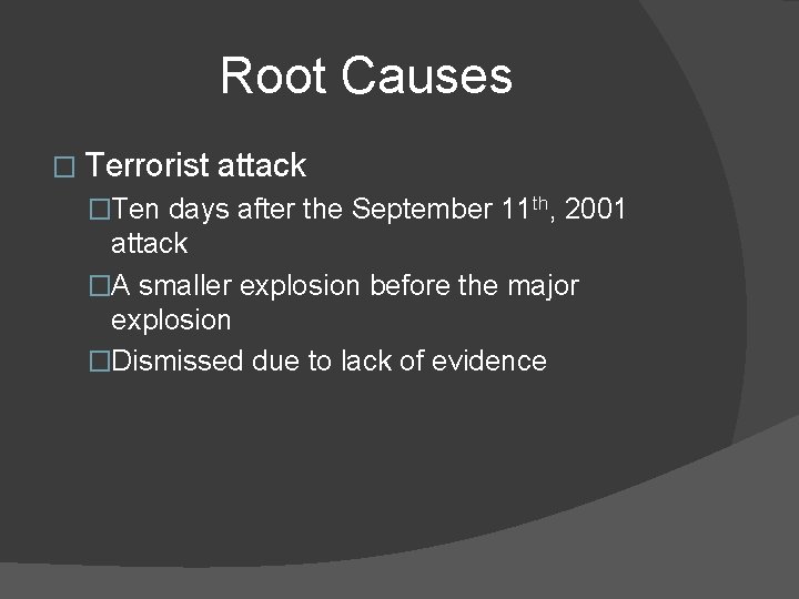 Root Causes � Terrorist attack �Ten days after the September 11 th, 2001 attack