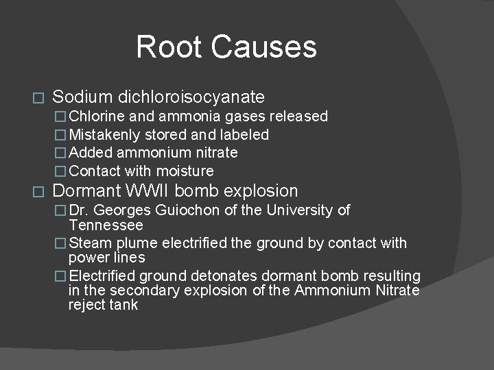 Root Causes � Sodium dichloroisocyanate � Chlorine and ammonia gases released � Mistakenly stored