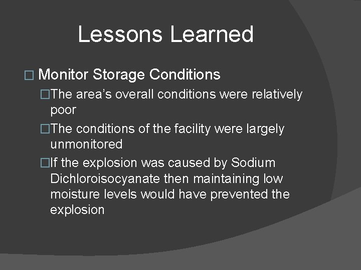 Lessons Learned � Monitor Storage Conditions �The area’s overall conditions were relatively poor �The