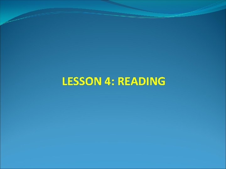  LESSON 4: READING 