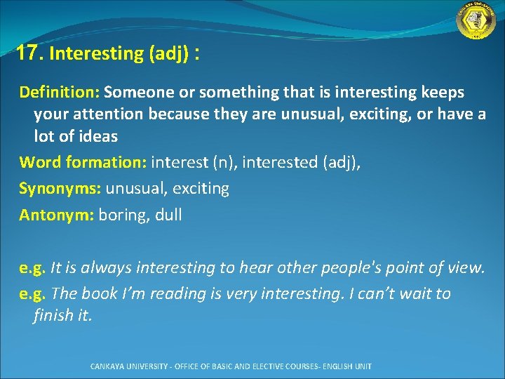 17. Interesting (adj) : Definition: Someone or something that is interesting keeps your attention