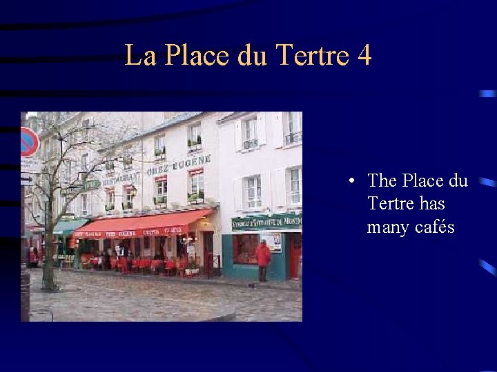 La Place du Tertre 4 • The Place du Tertre has many cafés 