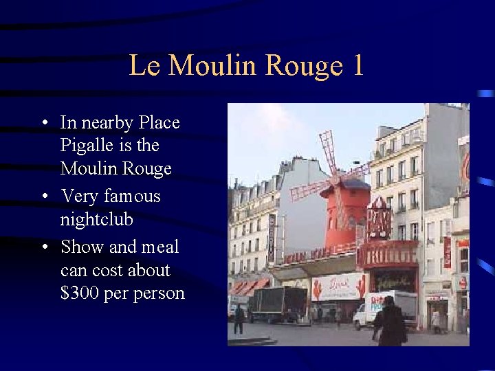 Le Moulin Rouge 1 • In nearby Place Pigalle is the Moulin Rouge •