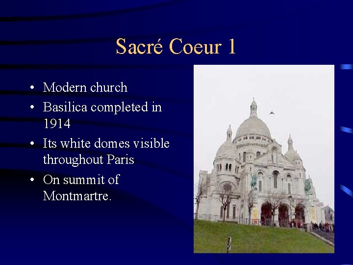 Sacré Coeur 1 • Modern church • Basilica completed in 1914 • Its white