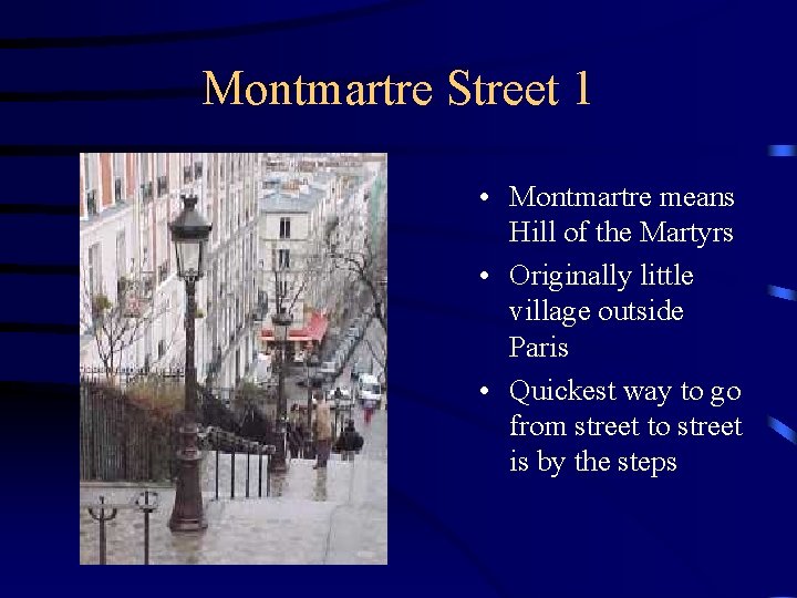 Montmartre Street 1 • Montmartre means Hill of the Martyrs • Originally little village