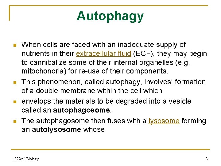 Autophagy n n When cells are faced with an inadequate supply of nutrients in