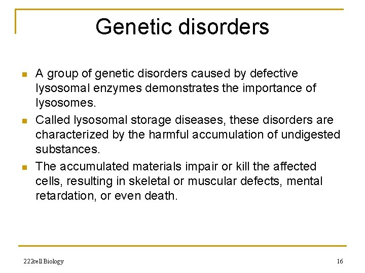 Genetic disorders n n n A group of genetic disorders caused by defective lysosomal