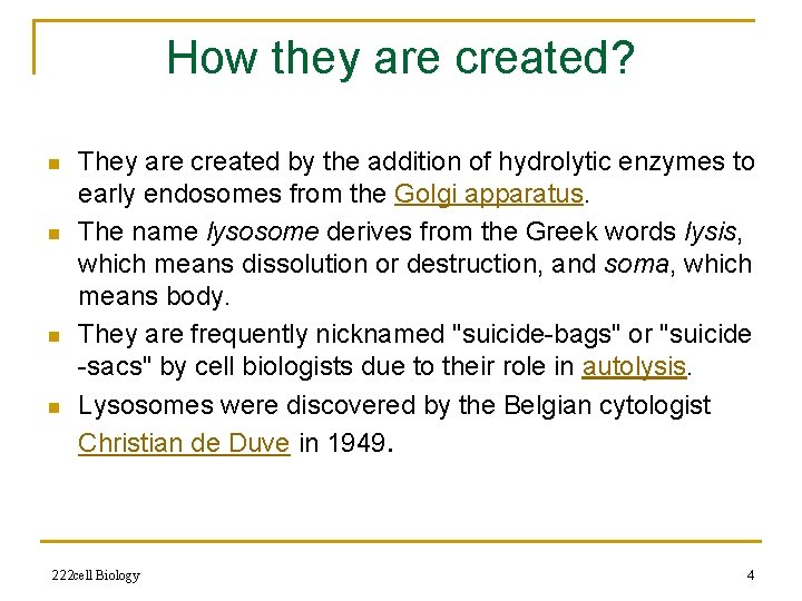 How they are created? n n They are created by the addition of hydrolytic