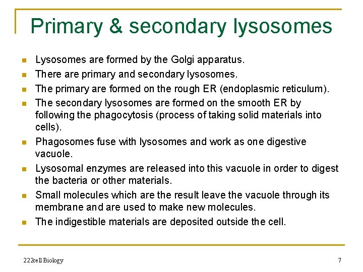 Primary & secondary lysosomes n n n n Lysosomes are formed by the Golgi
