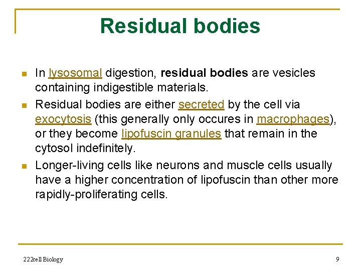 Residual bodies n n n In lysosomal digestion, residual bodies are vesicles containing indigestible