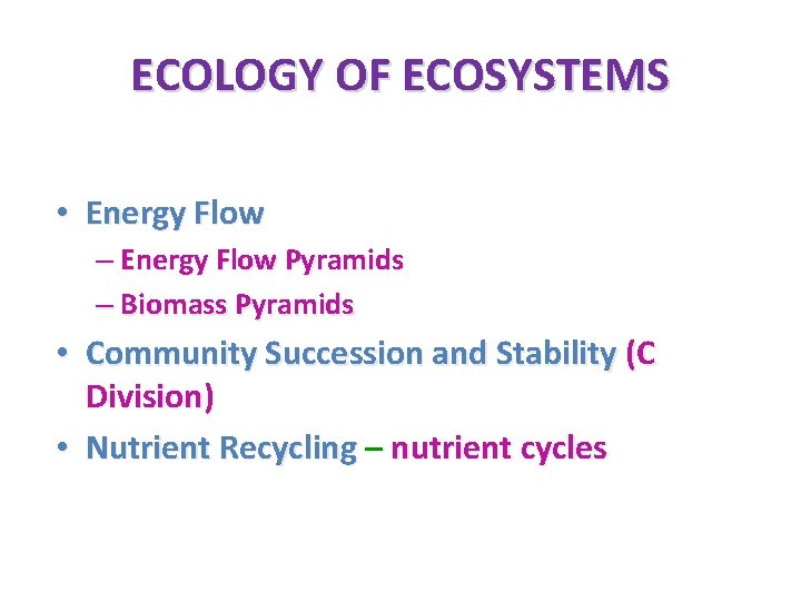 ECOLOGY OF ECOSYSTEMS • Energy Flow – Energy Flow Pyramids – Biomass Pyramids •