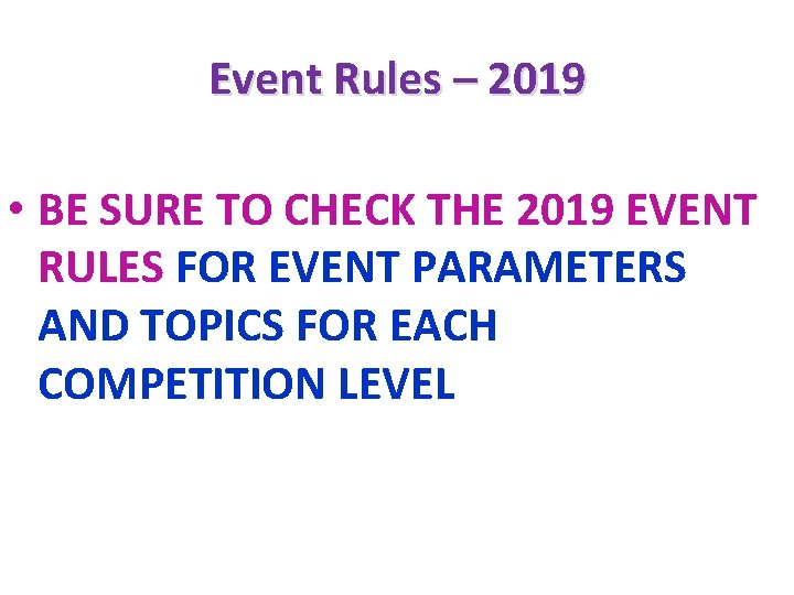 Event Rules – 2019 • BE SURE TO CHECK THE 2019 EVENT RULES FOR