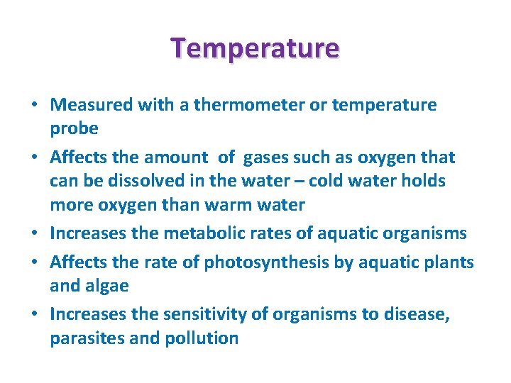 Temperature • Measured with a thermometer or temperature probe • Affects the amount of