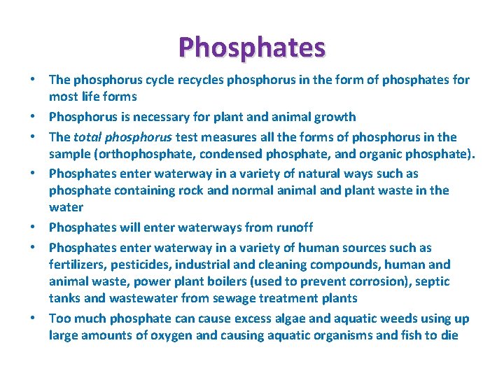 Phosphates • The phosphorus cycle recycles phosphorus in the form of phosphates for most
