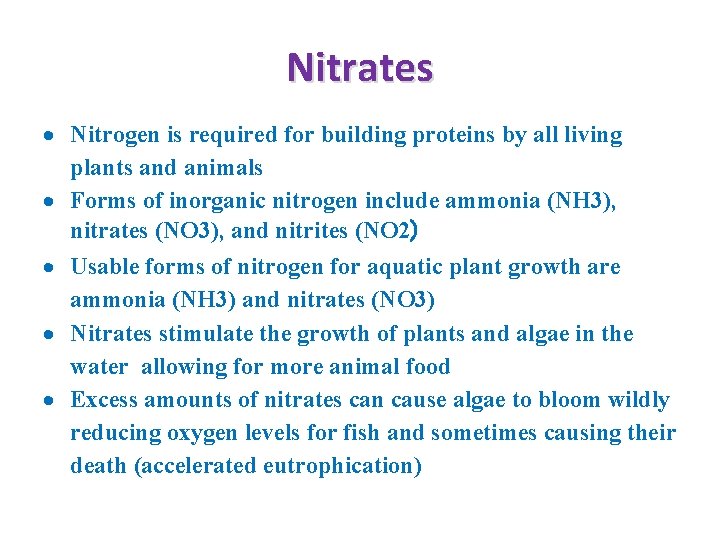 Nitrates Nitrogen is required for building proteins by all living plants and animals Forms
