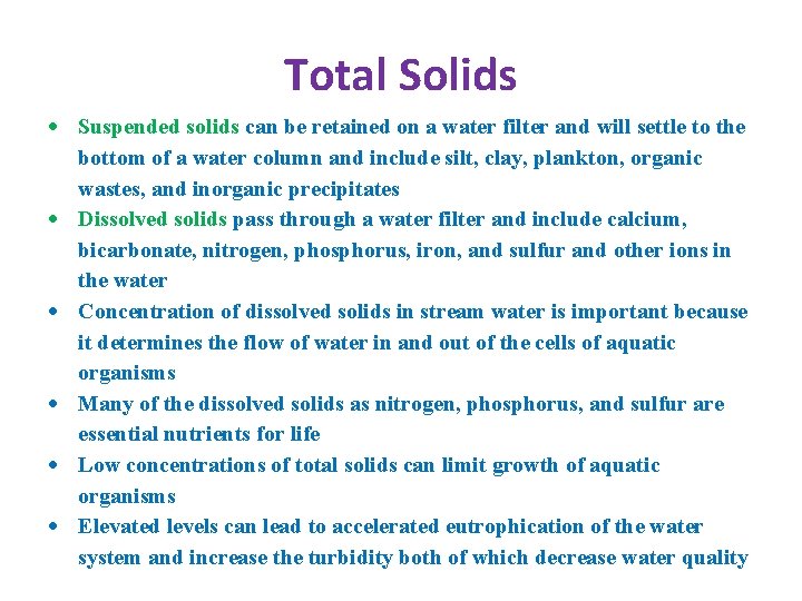 Total Solids Suspended solids can be retained on a water filter and will settle