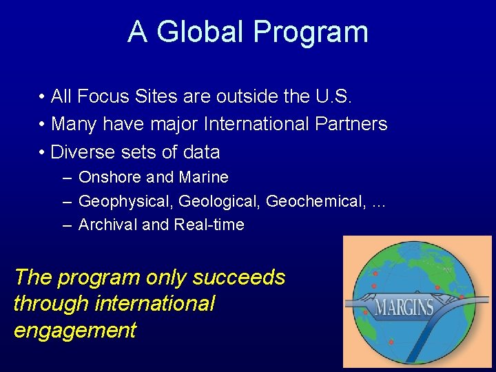 A Global Program • All Focus Sites are outside the U. S. • Many