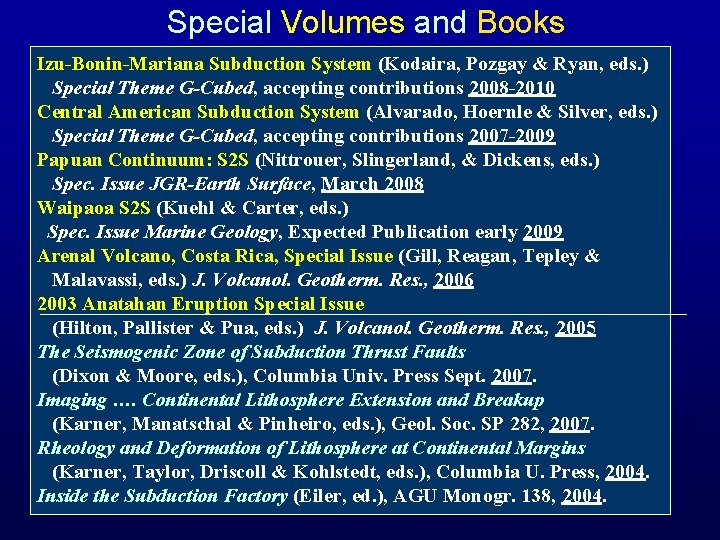 Special Volumes and Books Izu-Bonin-Mariana Subduction System (Kodaira, Pozgay & Ryan, eds. ) Special