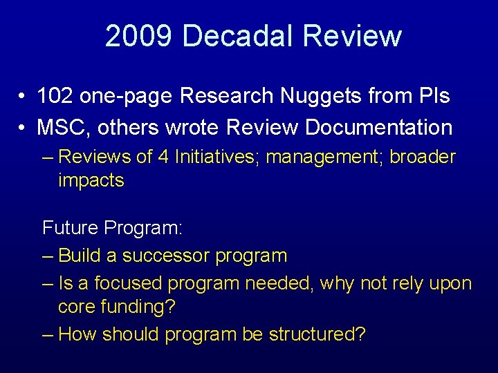 2009 Decadal Review • 102 one-page Research Nuggets from PIs • MSC, others wrote