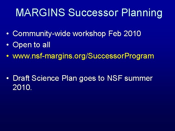 MARGINS Successor Planning • Community-wide workshop Feb 2010 • Open to all • www.