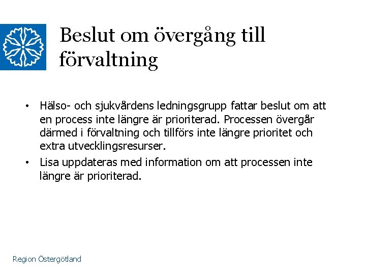 Beslut om övergång till förvaltning • Hälso- och sjukvårdens ledningsgrupp fattar beslut om att