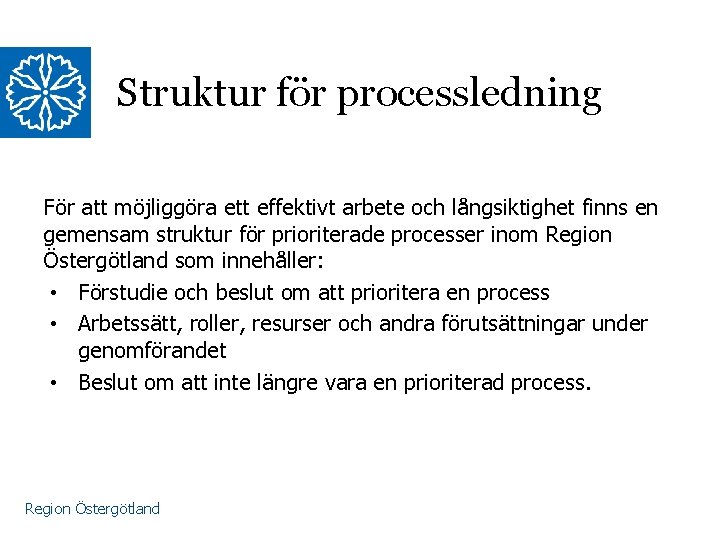 Struktur för processledning För att möjliggöra ett effektivt arbete och långsiktighet finns en gemensam