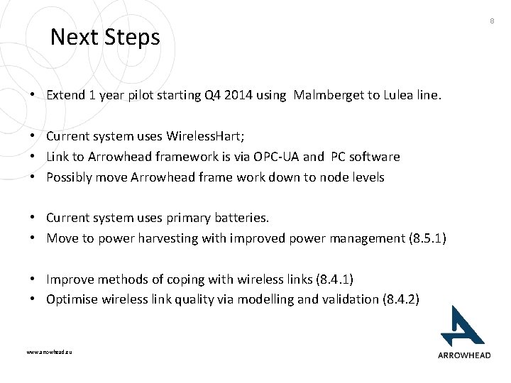 Next Steps • Extend 1 year pilot starting Q 4 2014 using Malmberget to