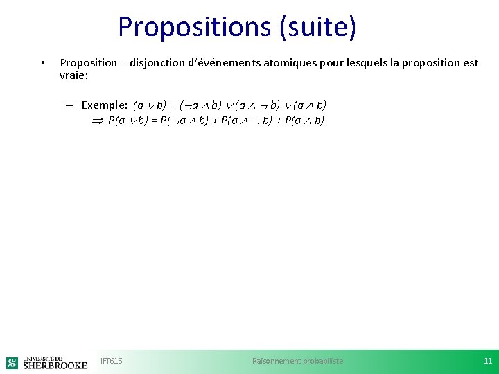 Propositions (suite) • Proposition = disjonction d’événements atomiques pour lesquels la proposition est vraie: