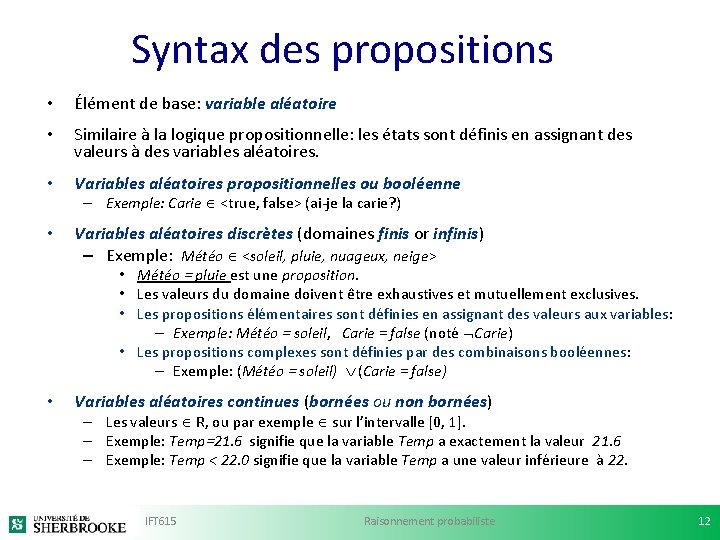 Syntax des propositions • Élément de base: variable aléatoire • Similaire à la logique