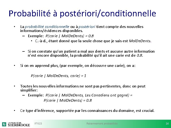 Probabilité à postériori/conditionnelle • La probabilité conditionnelle ou à postériori tient compte des nouvelles