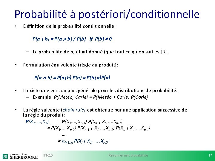 Probabilité à postériori/conditionnelle • Définition de la probabilité conditionnelle: P(a | b) = P(a