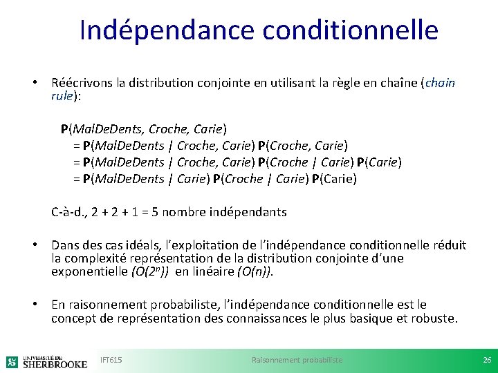 Indépendance conditionnelle • Réécrivons la distribution conjointe en utilisant la règle en chaîne (chain