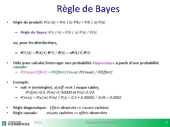 Règle de Bayes • Règle du produit: P(a b) = P(a | b) P(b)