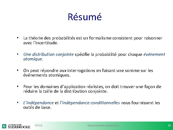 Résumé • La théorie des probabilités est un formalisme consistent pour raisonner avec l’incertitude.